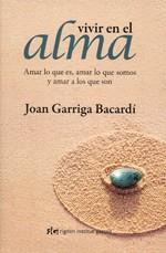 VIVIR EN EL ALMA | 9788493670603 | GARRIGA BACARDIT, JOAN | Llibreria Aqualata | Comprar libros en catalán y castellano online | Comprar libros Igualada