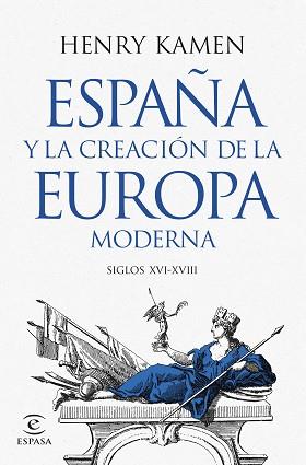 ESPAÑA Y LA CREACIÓN DE LA EUROPA MODERNA | 9788467073645 | KAMEN, HENRY | Llibreria Aqualata | Comprar llibres en català i castellà online | Comprar llibres Igualada