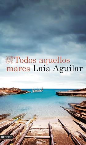 TODOS AQUELLOS MARES | 9788423365678 | AGUILAR, LAIA | Llibreria Aqualata | Comprar llibres en català i castellà online | Comprar llibres Igualada