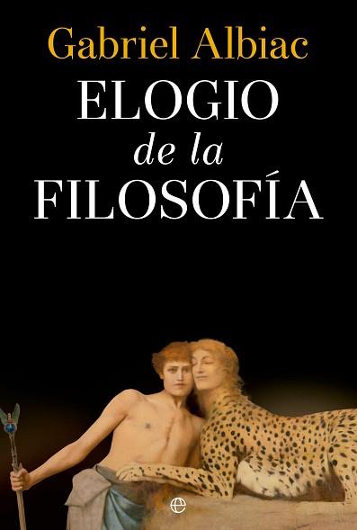 ELOGIO DE LA FILOSOFÍA | 9788413846330 | ALBIAC, GABRIEL | Llibreria Aqualata | Comprar libros en catalán y castellano online | Comprar libros Igualada