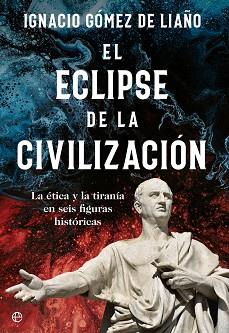 ECLIPSE DE LA CIVILIZACIÓN, LA | 9788413844879 | GÓMEZ DE LIAÑO, IGNACIO | Llibreria Aqualata | Comprar llibres en català i castellà online | Comprar llibres Igualada