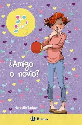 GO GIRL 2. ¿AMIGO O NOVIO? | 9788469629413 | BADGER, MEREDITH | Llibreria Aqualata | Comprar llibres en català i castellà online | Comprar llibres Igualada