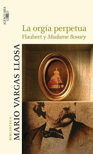 ORGIA PERPETUA, LA. FLAUBERT Y MADAME BOVARY | 9788420470924 | VARGAS LLOSA, MARIO (1936- ) | Llibreria Aqualata | Comprar llibres en català i castellà online | Comprar llibres Igualada