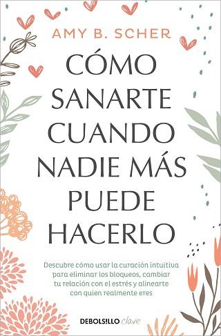 CÓMO SANARTE CUANDO NADIE MÁS PUEDE HACERLO | 9788466372824 | SCHER, AMY B | Llibreria Aqualata | Comprar llibres en català i castellà online | Comprar llibres Igualada