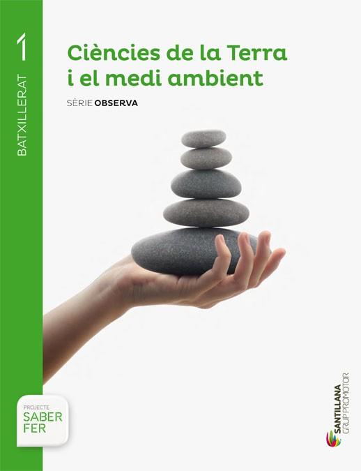 CIENCIES DE LA TERRA I EL MEDI AMBIENT 1R BATXILLERAT (SERIE OBSERVA   SABER FER) | 9788490476925 | VARIOS AUTORES | Llibreria Aqualata | Comprar llibres en català i castellà online | Comprar llibres Igualada