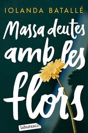 MASSA DEUTES AMB LES FLORS | 9788419971357 | BATALLÉ, IOLANDA | Llibreria Aqualata | Comprar llibres en català i castellà online | Comprar llibres Igualada