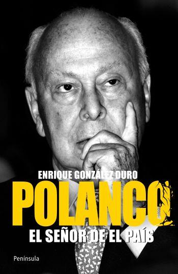 POLANCO, EL SEÑOR DE EL PAIS | 9788499421018 | GONZALEZ DURO, ENRIQUE | Llibreria Aqualata | Comprar llibres en català i castellà online | Comprar llibres Igualada