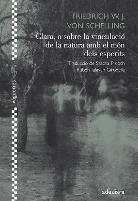 CLARA, O SOBRE LA VINCULACIÓ DE LA NATURA AMB EL MÓN DELS ESPERITS | 9788492405640 | SHELLING, VON, FRIEDRICH W.J. | Llibreria Aqualata | Comprar llibres en català i castellà online | Comprar llibres Igualada