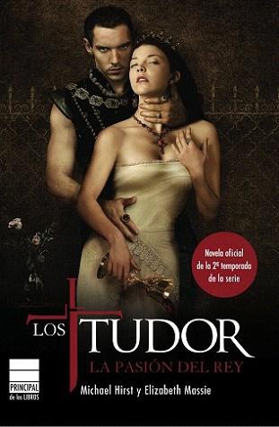 TUDOR, LOS. PASION DEL REY | 9788493831660 | HIRST, MICHAEL / MASSIE, ELIZABETH | Llibreria Aqualata | Comprar llibres en català i castellà online | Comprar llibres Igualada