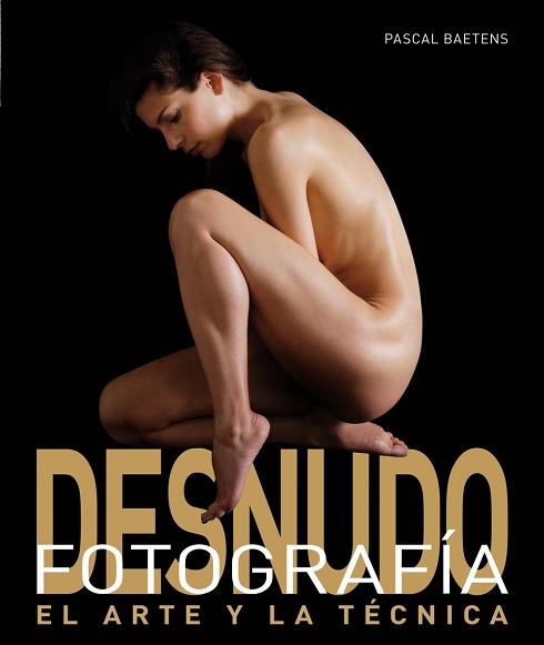 DESNUDO FOTOGRAFIA. EL ARTE Y LA TECNICA | 9788496669628 | BAETENS, PASCAL | Llibreria Aqualata | Comprar llibres en català i castellà online | Comprar llibres Igualada