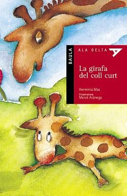 GIRAFA DEL COLL CURT, LA (ALA DELTA VERMELL 5) | 9788447910052 | MAS, HERMINIA | Llibreria Aqualata | Comprar libros en catalán y castellano online | Comprar libros Igualada