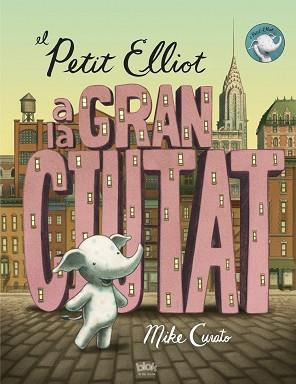 PETIT ELLIOT A LA GRAN CIUTAT, EL | 9788416075355 | CURATO, MIKE | Llibreria Aqualata | Comprar llibres en català i castellà online | Comprar llibres Igualada