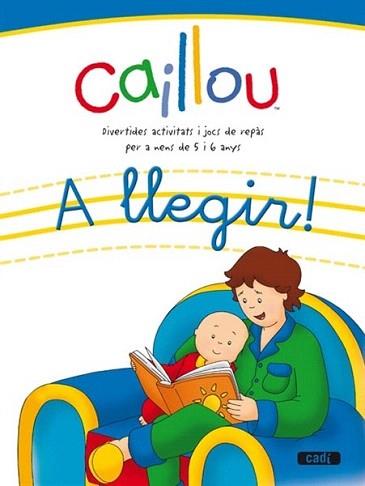 CAILLOU. A LLEGIR! | 9788447460496 | EQUIPO EVEREST/EQUIPO CADÍ | Llibreria Aqualata | Comprar llibres en català i castellà online | Comprar llibres Igualada