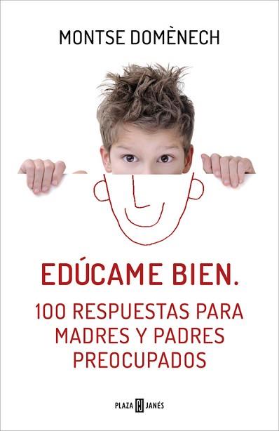 EDÚCAME BIEN. 100 RESPUESTAS PARA MADRES Y PADRES PREOCUPADOS | 9788401390913 | DOMENECH, MONTSE | Llibreria Aqualata | Comprar libros en catalán y castellano online | Comprar libros Igualada