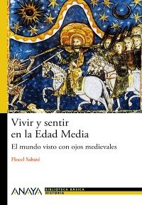 VIVIR Y SENTIR EN LA EDAD MEDIA | 9788466794091 | SABATE CURULL, FLOCEL | Llibreria Aqualata | Comprar llibres en català i castellà online | Comprar llibres Igualada