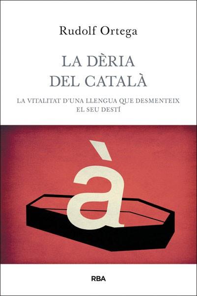 DÈRIA DEL CATALÀ, LA | 9788482646060 | ORTEGA ROBERT, RUDOLF | Llibreria Aqualata | Comprar llibres en català i castellà online | Comprar llibres Igualada