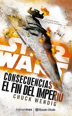 STAR WARS CONSECUENCIAS. EL FIN DEL IMPERIO | 9788491465867 | WENDIG, CHUCK | Llibreria Aqualata | Comprar llibres en català i castellà online | Comprar llibres Igualada