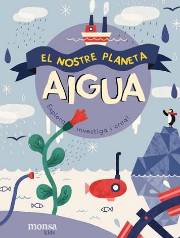 AIGUA. EL NOSTRE PLANETA  | 9788416500857 | Llibreria Aqualata | Comprar llibres en català i castellà online | Comprar llibres Igualada