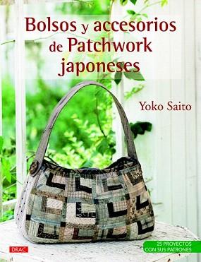 BOLSOS Y ACCESORIOS DE PATCHWORK JAPONESES | 9788498743852 | SAITO, YOKO | Llibreria Aqualata | Comprar llibres en català i castellà online | Comprar llibres Igualada