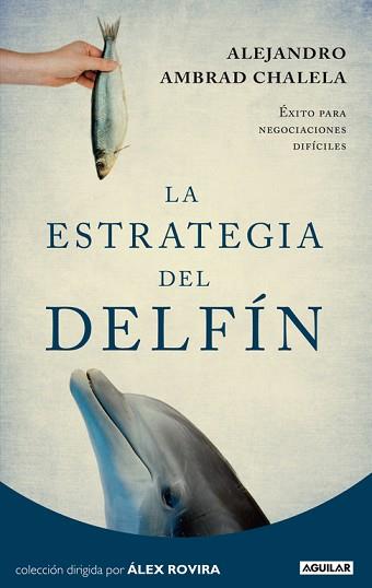 ESTRATEGIA DEL DELFÍN, LA | 9788403012271 | AMBRAD CHALELA, ALEJANDRO | Llibreria Aqualata | Comprar libros en catalán y castellano online | Comprar libros Igualada