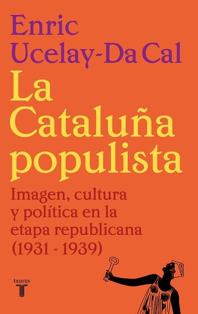 CATALUÑA POPULISTA, LA | 9788430626526 | UCELAY-DA CAL, ENRIC | Llibreria Aqualata | Comprar llibres en català i castellà online | Comprar llibres Igualada