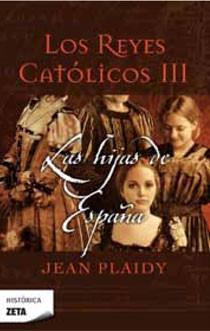 HIJAS DE ESPAÑA, LAS. LOS REYES CATOLICOS III (ZETA HISTORICA 198 | 9788498723205 | PLAIDY, JEAN | Llibreria Aqualata | Comprar llibres en català i castellà online | Comprar llibres Igualada