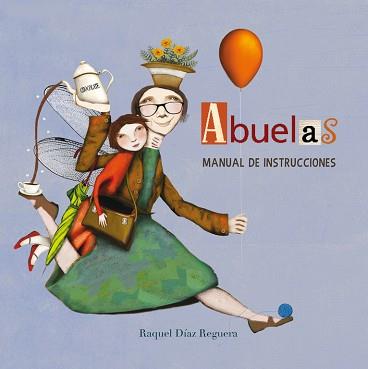 ABUELAS. MANUAL DE INSTRUCCIONES | 9788448842697 | DIAZ REGUERA, RAQUEL | Llibreria Aqualata | Comprar libros en catalán y castellano online | Comprar libros Igualada