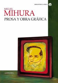 PROSA Y OBRA GRAFICA - MIGUEL MIHURA | 9788437621395 | MIHURA, MIGUEL | Llibreria Aqualata | Comprar llibres en català i castellà online | Comprar llibres Igualada