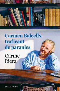 CARMEN BALCELLS, TRAFICANT DE PARAULES | 9788418033834 | RIERA, CARME | Llibreria Aqualata | Comprar llibres en català i castellà online | Comprar llibres Igualada