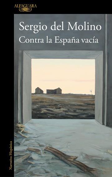 CONTRA LA ESPAÑA VACÍA | 9788420460512 | DEL MOLINO, SERGIO | Llibreria Aqualata | Comprar libros en catalán y castellano online | Comprar libros Igualada