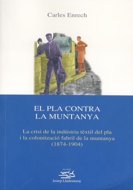 PLA CONTRA LA MUNTANYA, EL. LA CRISI DE LA INDUSTRIA TEXTIL | 9788484090977 | ENRECH, C | Llibreria Aqualata | Comprar llibres en català i castellà online | Comprar llibres Igualada