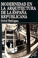 MODERNIDAD EN LA ARQUITECTURA DE LA ESPAÑA REPUBLICANA | 9788483106129 | BOHIGAS, ORIOL | Llibreria Aqualata | Comprar libros en catalán y castellano online | Comprar libros Igualada