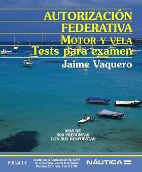 AUTORIZACION FEDERATIVA. MOTOR Y VELA. TEST PARA EXAMEN. | 9788436818307 | VAQUERO, JAIME | Llibreria Aqualata | Comprar libros en catalán y castellano online | Comprar libros Igualada