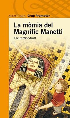 MOMIA DEL MAGNIFIC MANETTI, LA (PROXIMA PARADA 10 ANYS) | 9788484355076 | WOODRUFF, ELVIRA | Llibreria Aqualata | Comprar libros en catalán y castellano online | Comprar libros Igualada