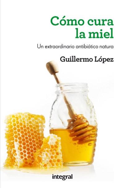 COMO CURA LA MIEL | 9788415541509 | LOPEZ , GUILLERMO | Llibreria Aqualata | Comprar llibres en català i castellà online | Comprar llibres Igualada