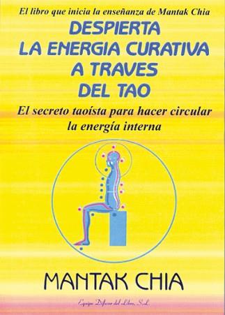 DESPIERTA LA ENERGIA CURATIVA A TRAVES DEL TAO | 9788495593009 | CHIA, MANTAK | Llibreria Aqualata | Comprar llibres en català i castellà online | Comprar llibres Igualada