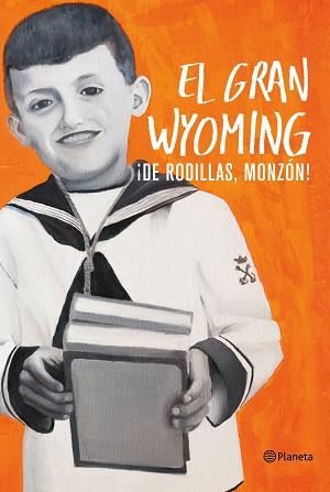 DE RODILLAS, MONZÓN! | 9788408154921 | EL GRAN WYOMING | Llibreria Aqualata | Comprar llibres en català i castellà online | Comprar llibres Igualada