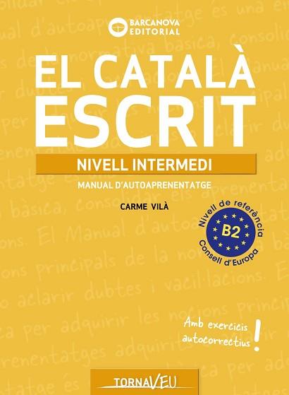 CATALÀ ESCRIT, EL. NIVELL INTERMEDI. B2 | 9788448963224 | VILÀ, CARME | Llibreria Aqualata | Comprar libros en catalán y castellano online | Comprar libros Igualada