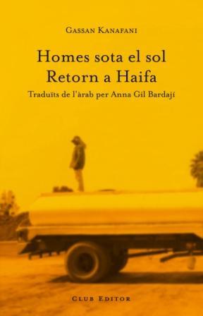 HOMES SOTA EL SOL / RETORN A HAIFA (CLUB DELS NOVEL·LIST 19) | 9788473291385 | KANAFANI, GASSAN | Llibreria Aqualata | Comprar llibres en català i castellà online | Comprar llibres Igualada