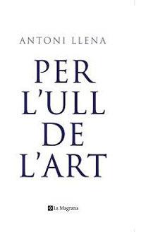 PER L'ULL DE L'ART (ORIGENS 127) | 9788498672138 | LLENA, ANTONI | Llibreria Aqualata | Comprar llibres en català i castellà online | Comprar llibres Igualada