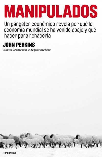 MANIPULADOS. UN GANSTER ECONOMICO REVELA POR QUE LA ECONOMIA | 9788493696122 | PERKINS, JOHN | Llibreria Aqualata | Comprar libros en catalán y castellano online | Comprar libros Igualada