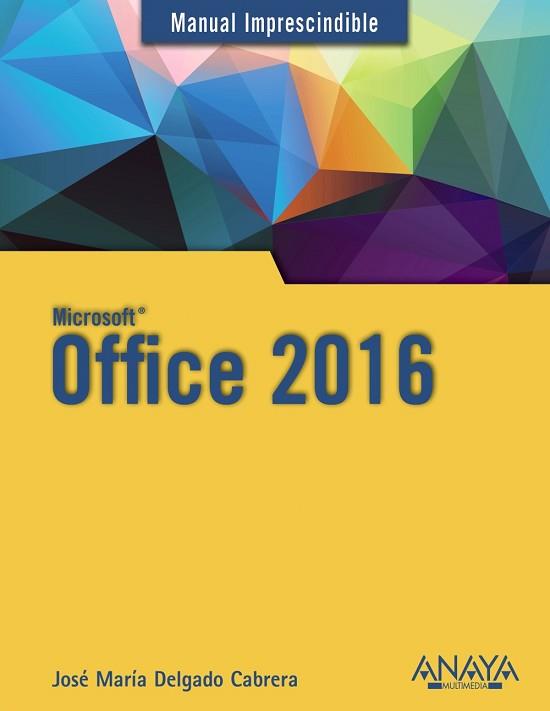 OFFICE 2016, MANUAL IMPRESCINDIBLE | 9788441538047 | DELGADO, JOSE MARÍA | Llibreria Aqualata | Comprar llibres en català i castellà online | Comprar llibres Igualada