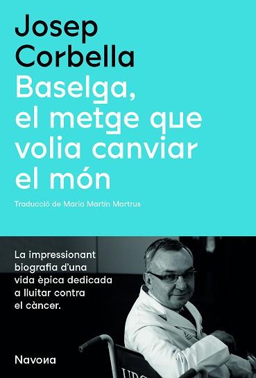 BASELGA, EL METGE QUE VOLIA CANVIAR EL MÓN | 9788419179067 | CORBELLA, JOSEP | Llibreria Aqualata | Comprar llibres en català i castellà online | Comprar llibres Igualada