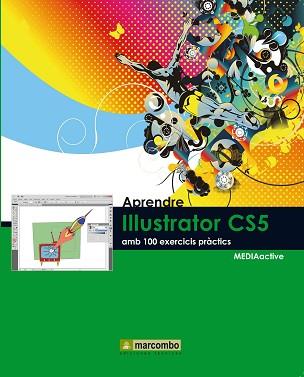 APRENDRE ILLUSTRATOR CS5 AMB 100 EXERCICIS PRACTICS | 9788426716873 | MEDIAACTIVE | Llibreria Aqualata | Comprar llibres en català i castellà online | Comprar llibres Igualada