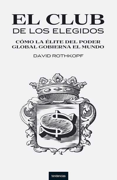 CLUB DE LOS ELEGIDOS, EL. COMO LA ELITE DEL PODER GLOBAL | 9788493619442 | ROTHKOPF, DAVID | Llibreria Aqualata | Comprar llibres en català i castellà online | Comprar llibres Igualada