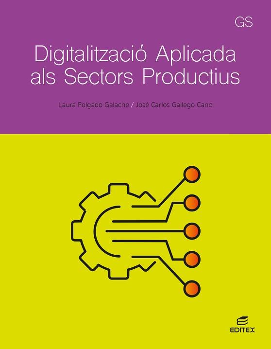 DIGITALITZACIÓ APLICADA ALS SECTORS PRODUCTIUS - GS | 9788411349338 | FOLGADO GALACHE, LAURA/GALLEGO CANO, JOSÉ CARLOS | Llibreria Aqualata | Comprar llibres en català i castellà online | Comprar llibres Igualada