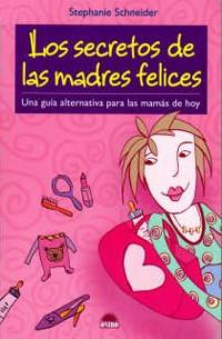 SECRETO DE LAS MADRES FELICES, EL | 9788497542333 | SCHNEIDER, STEPHANIE | Llibreria Aqualata | Comprar llibres en català i castellà online | Comprar llibres Igualada