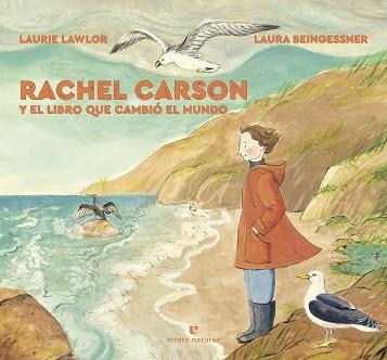 RACHEL CARSON Y EL LIBRO QUE CAMBIÓ EL MUNDO | 9788417800604 | LAWLOR, LAURIE | Llibreria Aqualata | Comprar llibres en català i castellà online | Comprar llibres Igualada