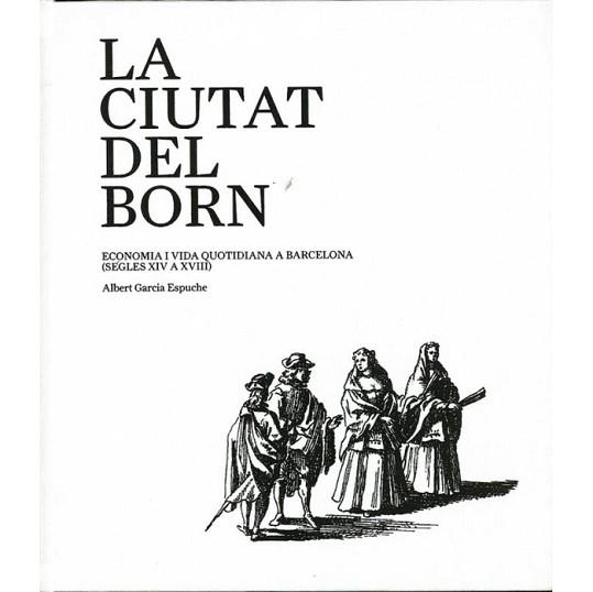 CIUTAT DEL BORN, LA | 9788498502404 | GARCIA ESPUCHE, ALBERT | Llibreria Aqualata | Comprar llibres en català i castellà online | Comprar llibres Igualada