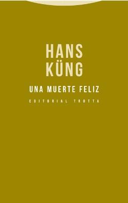 UNA MUERTE FELIZ | 9788498796322 | KÜNG, HANS | Llibreria Aqualata | Comprar llibres en català i castellà online | Comprar llibres Igualada